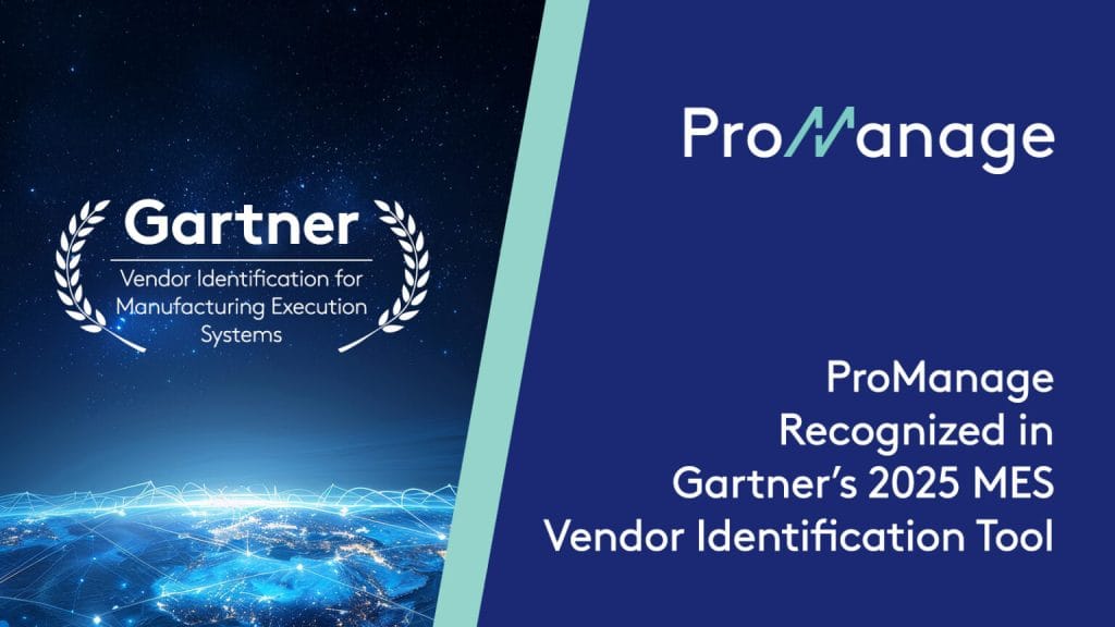 ProManage Recognized in Gartner’s 2025 MES Vendor Identification Tool